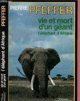 Vie et mort d'un geant l'elephant d'afrique, l'éléphant d'Afrique