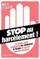 Stop au harcèlement, Le Guide pour combattre les violences à l'école et sur les réseaux sociaux