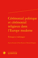 Cérémonial politique et cérémonial religieux dans l'Europe moderne, Échanges et métissages