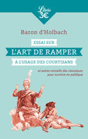 Essai sur l'art de ramper à l'usage des courtisans, Et autres conseils des classiques pour survivre en politique