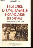 Histoire d'une famille française, les Dreyfus : L'émancipation, l'Affaire, Vichy, l'émancipation, l'Affaire, Vichy