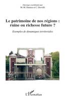 Le patrimoine de nos régions : ruine ou richesse future ?, Exemples de dynamiques territoriales