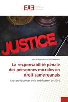 La responsabilité pénale des personnes morales en droit camerounais, Les conséquences de la codification de 2016