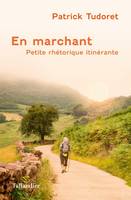 En marchant, Petite rhétorique itinérante