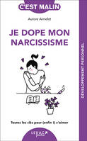 Je dope mon narcissisme, c'est malin, Toutes les clés pour (enfin !) s’aimer