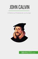 John Calvin, A Reforma Protestante na Europa