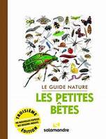 Le guide nature Les petites bêtes, 3e édition revue et augmentée de 32 pages