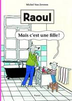 Raoul, Mais c'est une fille !