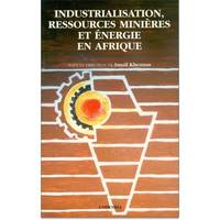 INDUSTRIALISATION, RESSOURCES MINIERES ET ENERGIE EN AFRIQUE