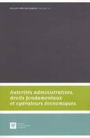 Autorités administratives, droits fondamentaux et opérateurs économiques, actes du colloque du 12 octobre 2012