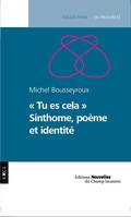 Tu es cela, Sinthome, poème et identité