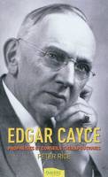 Edgar Cayce - Prophéties et conseils thérapeutiques