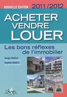 Acheter, vendre, louer - les bons réflexes de l'immobilier, les bons réflexes de l'immobilier