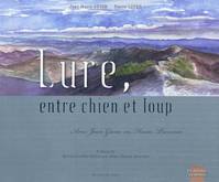 Lure, entre chien et loup / avec Jean Giono en Haute-Provence, avec Jean Giono en Haute-Provence