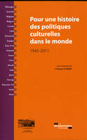 Pour une histoire des politiques culturelles dans le monde / 1945-2011, 1945-2011