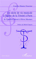 Un siècle de vie musicale à l'église de la Trinité à Paris, de Théodore Salomé à Olivier Messiaen
