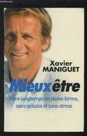 MIEUX ETRE - VIVRE LONGTEMPS EN PLEINE FORME, SANS GELULES ET SANS STRESS., vivre longtemps en pleine forme, sans gélules et sans stress