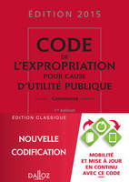 Code de l'expropriation pour cause d'utilité publique 2015 - 1re édition