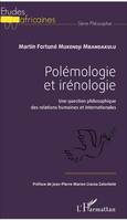 Polémologie et irénologie, Une question philosophique des relations humaines et internationales