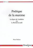 Poétique de la maxime, la figure de l'antithèse chez La Rochefoucauld