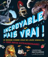 Incroyable mais vrai ! 1001 informations extraordinaires