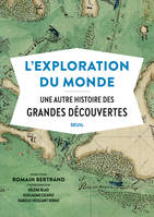 L'Exploration du monde - Une autre histoire des Grandes Découvertes