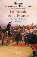 La Russie et la France / de Pierre le Grand à Lénine, De Pierre le Grand à Lénine