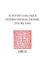 Actes du Colloque internaltional Erasme, Tours, 1986