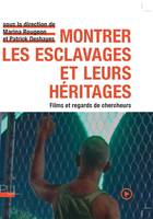 Montrer les esclavages et leurs héritages, Films et regards de chercheurs