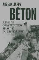 Béton, Arme de construction massive du capitalisme