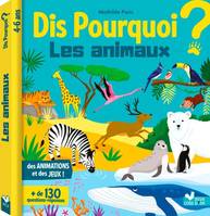 Dis pourquoi les animaux - Livre avec animations, Les animaux