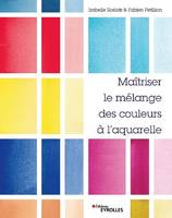 Maîtriser le mélange des couleurs à l'aquarelle