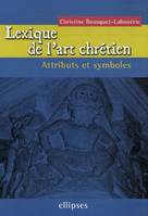 Lexique de l'art chrétien, attributs et symboles