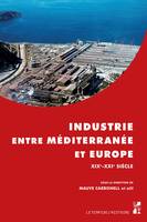 Industrie entre Méditerranée et Europe, XIXe-XXIe siècle