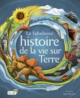 La fabuleuse histoire de la vie sur Terre