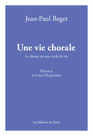 Une vie chorale, Le choeur est une école de vie