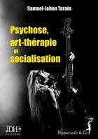 Psychose, art-thérapie et socialisation, Approche sociologique d'un accompagnement en art-thérapie au coeur de la musique metal