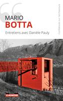 Mario Botta - Entretiens avec Danièle Pauly, Entretien avec Danièle Pauly