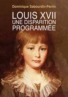 Louis XVII : Une disparition programmée