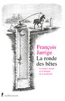 La ronde des bêtes, Le moteur animal et la fabrique de la modernité