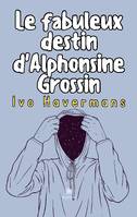 Le fabuleux destin d'Alphonsine Grossin