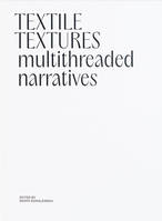 Textile Textures, Multithreaded Narratives