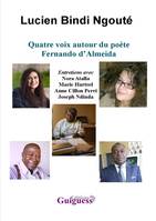 Quatre voix autour du poète Fernando d’Almeida, Entretiens avec Nora Atalla; Marie Hurtrel Anne; Cillon Perri et Joseph Ndinda