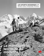 LES SPORTS MODERNES - NUMERO 1 / 2023. LA MONTAGNE : TERRITOIRE DU MO DERNE ?