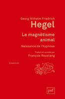 Le magnétisme animal, Naissance de l'hypnose. Traduit et annoté par François Roustang