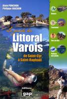 Le guide du Littoral Varois : de Saint-Cyr à Saint-Raphaël, de Saint-Cyr à Saint-Raphaël