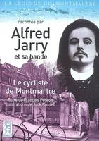 Alfred Jarry et sa bande, Le cycliste de Montmartre, le cycliste de Montmartre