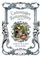 CARTONNAGES ROMANTIQUES 1840-1870, un âge d'or de la reliure du livre d'enfant