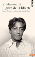 Krishnamurti. Figure de la liberté