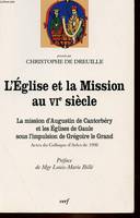 L'Eglise et la Mission au VIe siècle, la mission d'Augustin de Cantorbéry et les Églises de Gaule sous l'impulsion de Grégoire le Grand